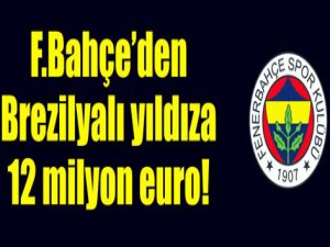 Brezilyalı yıldıza 12 milyon euro