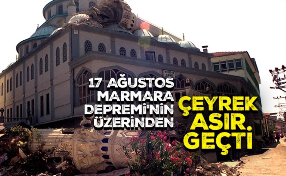 17 Ağustos Marmara Depremi'nin üzerinden çeyrek asır geçti!