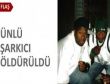 ABDli ünlü rap sanatçısı öldürüldü!