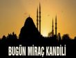 Bugün Miraç Kandili