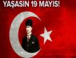 19 MAYIS KUTLU OLSUN!