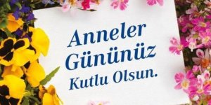 Bugün 'ANNELER GÜNÜ'