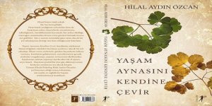 KÜLTÜR SANAT / "YAŞAM AYNASINI KENDİNE ÇEVİR"