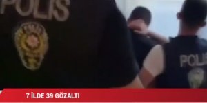 İstanbul merkezli 7 İLDE ÇETE OPERASYONU