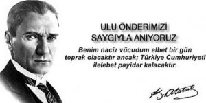 Büyük Önder Atatürk'ün ebediyete intikalinin 85. YILI