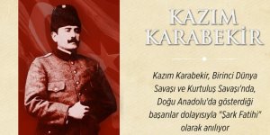 "Şark Fatihi" KAZIM KARABEKİR Anısına..